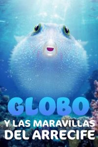 Globo y las maravillas del arrecife (2021) HD 1080p Latino